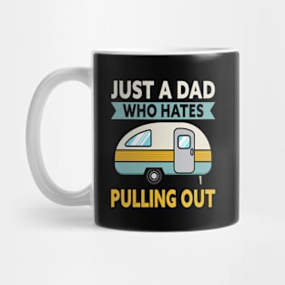 Just A Dad Who Hates Pulling Out Camping Mug